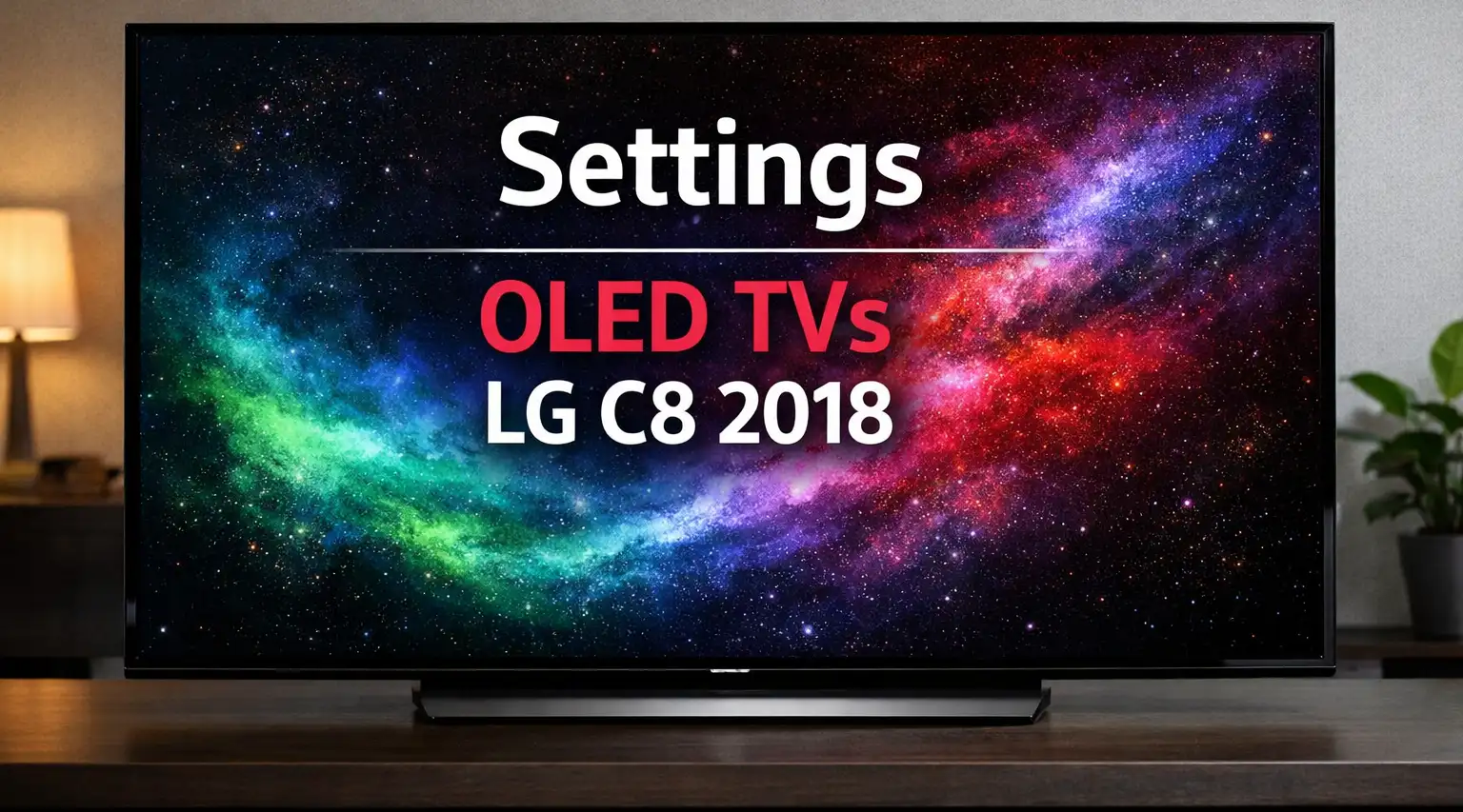 Recommended settings for the 2018 LG C8 TV