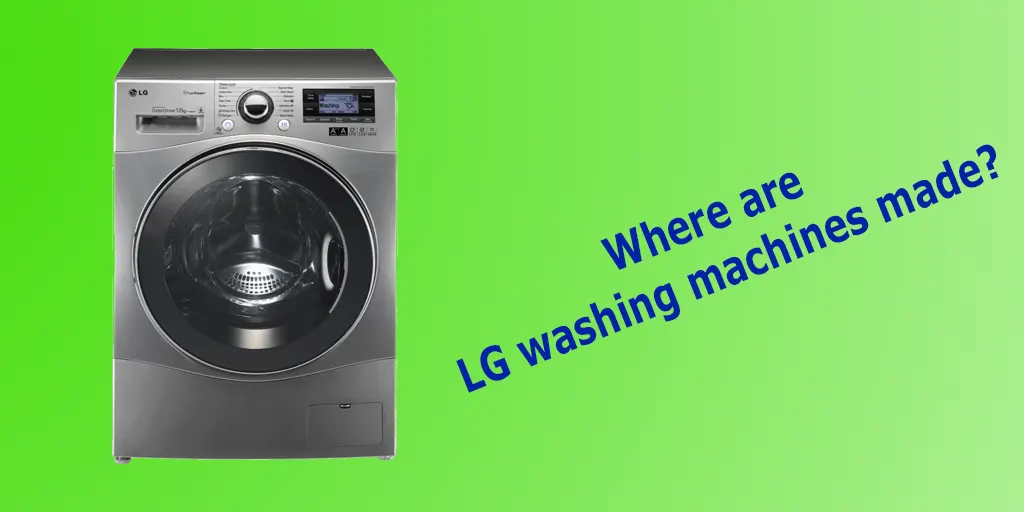 Where are LG washing machines made | en.tab-tv.com
