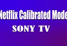 Netflix Calibrated Mode on Sony TVs, what it is and how it works